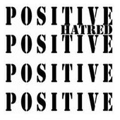 Positive Hatred