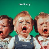don't cry