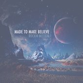 Made to Make Believe