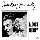 Speaking Personally… Aldous Huxley