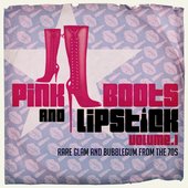 Pink Boots & Lipstick (Rare Glam & Bubblegum from the 70s)