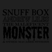 Snuff Box: The Maleficent Monster & Other Macabre Stories