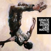 Grace Falls Down Like Water ep