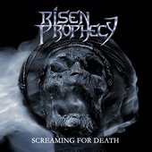 Risen Prophecy- Screaming for Death (2010)