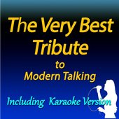 Very Best Tribute to Modern Talking (Including Karaoke Version)