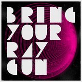 Bring Your Ray Gun EP