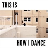 This Is How I Dance