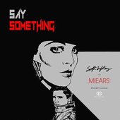 Say Something (feat. MIEARS & a$AP P on the Boards) - Single