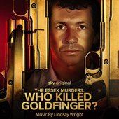 The Essex Murders: Who Killed Goldfinger? (Original Soundtrack)