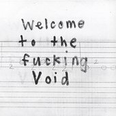 Welcome To The Fucking Void