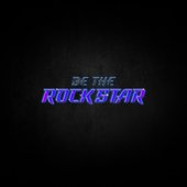 Be The Rockstar