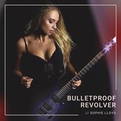 Sophie Lloyd - Bulletproof Revolver
