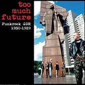 Too Much Future - Punkrock GDR 1980-1989