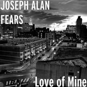 LOVE OF MINE(BMI) Joseph Alan Fears