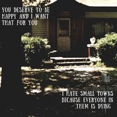 I Hate Small Towns Because Everyone in Them Is Dying