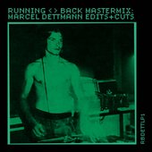 Running Back Mastermix: Marcel Dettmann - Edits & Cuts [Explicit]