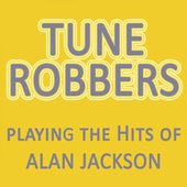 Tune Robbers Playing the Hits of Alan Jackson