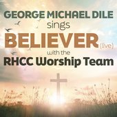 Believer (Live) [feat. RHCC Worship Team] - Single