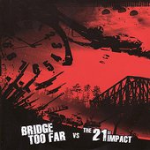Bridge Too Far vs. The 21st Impact