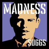 Madness, by Suggs.jpg