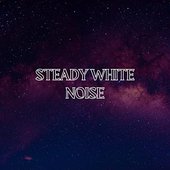Steady White Noise