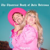 The Theatrical Death Of Julie Delicious