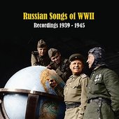 Russian Songs of World War II: Recordings 1938 - 1945