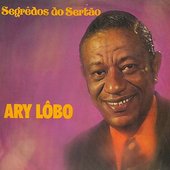 ARY LOBO - SEGRÊDOS DO SERTÃO