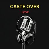 Caste over Love