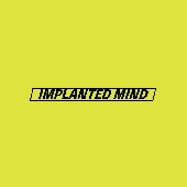 IMPLANTED MIND