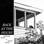 Hemlock Ernst & Kenny Segal: Back at the House