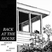 Hemlock Ernst & Kenny Segal: Back at the House