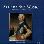 Stuart Age Music - Tunes From Troubled Times