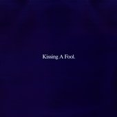 Kissing a Fool - Single