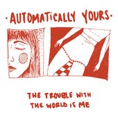 The Trouble With The World Is Me