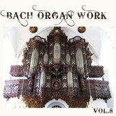 Bach Organ Work, Vol. 8
