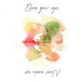 Open your eyes Never wake up