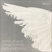 Hahn: Poèmes & Valses