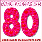 Amoureux des années 80 - Des Slows & du Love pure 80's