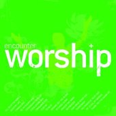 Encounter Worship Volume 01