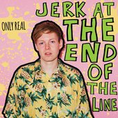 Jerk At the End of the Line (Deluxe)