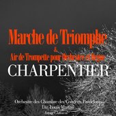 Charpentier: Marche de triomphe et air de trompette pour orchestre et orgue