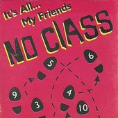 No Class - It's All... My Friends