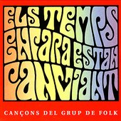 Els Temps Encara Estan Canviant - Cançons del Grup de Folk