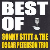 Best of Sonny Stitt & The Oscar Peterson Trio