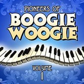 Pioneers Of Boogie Woogie: Volume 1