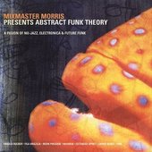 Mixmaster Morris presents Abstract Funk Theory