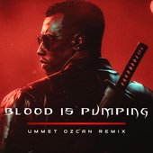 Blood Is Pumping (Ummet Ozcan Remix)