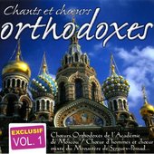 Vol. 1 : Orthodoxe Songs And Choirs (Chants Et Choeurs Orthodoxes)