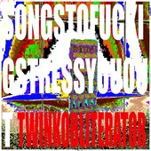 Songstofuckingstressyouout - EP